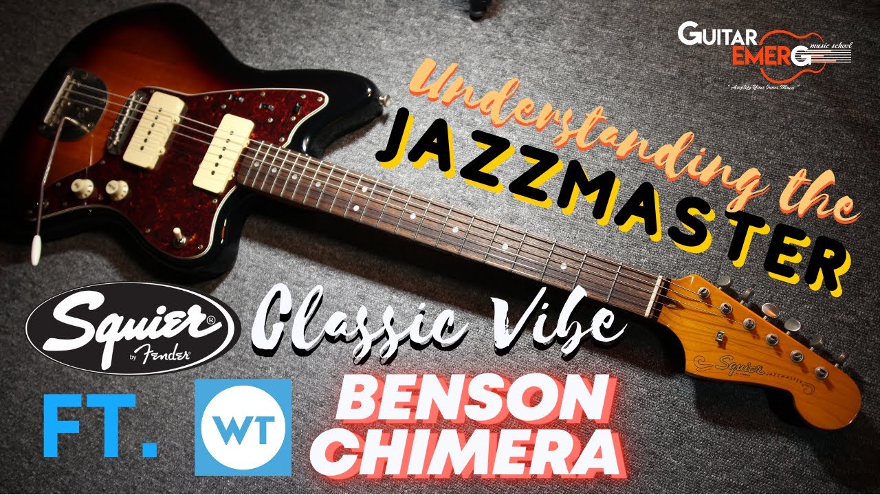 Understanding The Jazzmaster (Squier Classic Vibe Jazzmaster Ft. Worship Tutorials Benson Chimera)