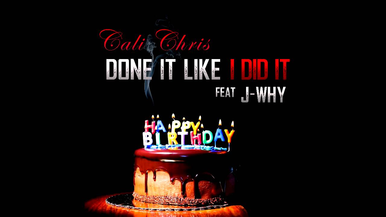 Cali Chris - Done It Like I Did It ft. J-WHY (Prod. by JustinTime)