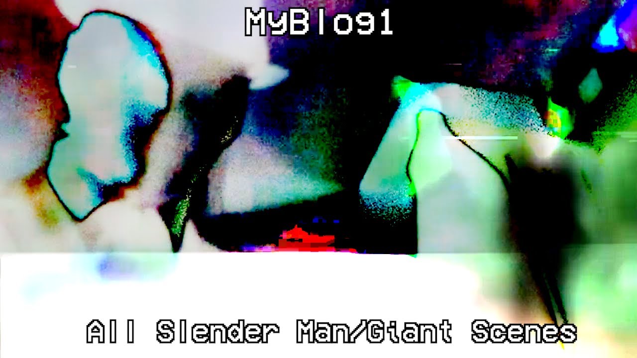 MyBlog1 - All Slender Man/Giant Scenes