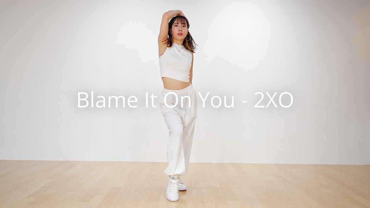 Blame It On You - 2XO - Choreography by #Chisato