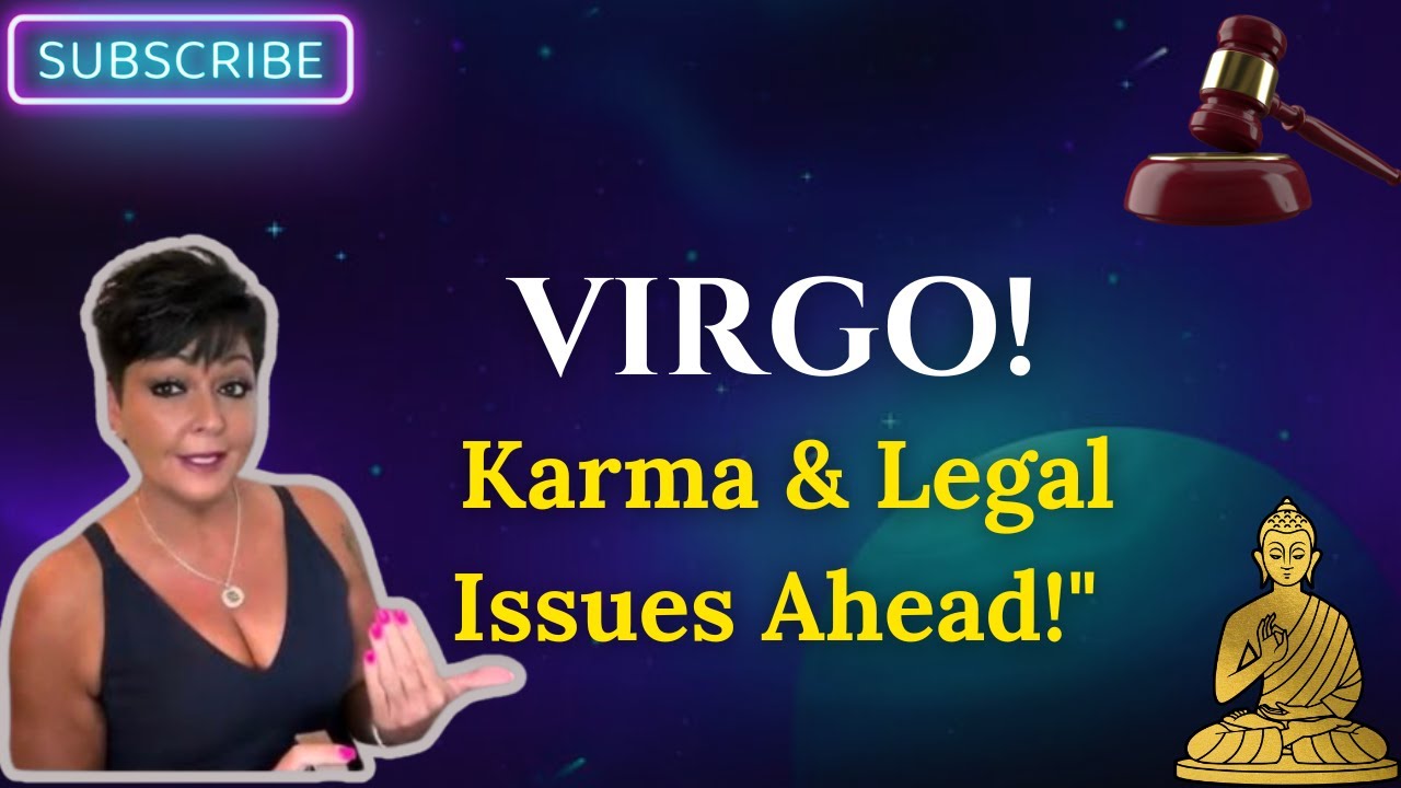 VIRGO!  KARMA, LEGAL ISSUES, JAIL, FINANCIAL LOSS! Tribe of 3 Dissolved and Coming Forward to Amend!
