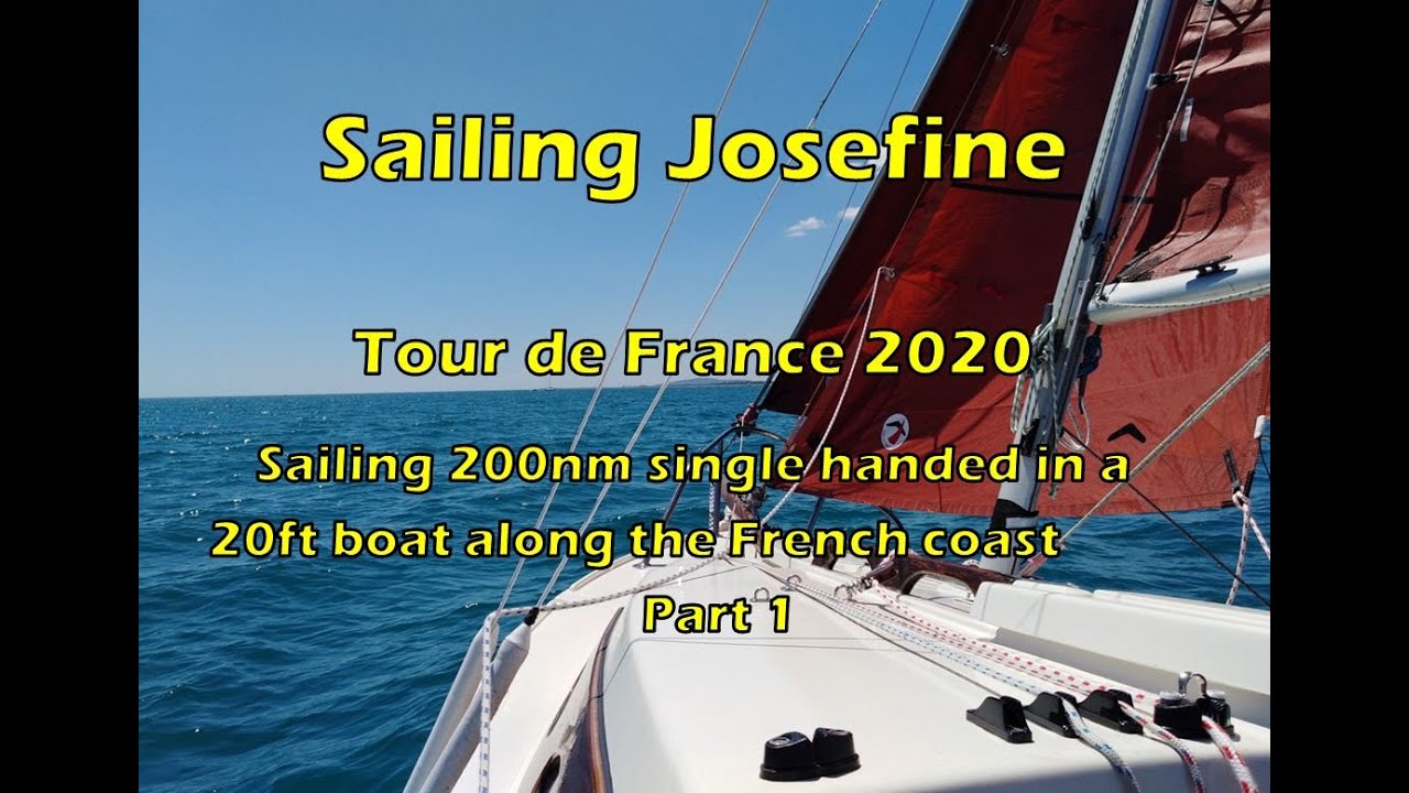 Sailing Josefine - Tour de France 2020 - Part 1 - 200nm along the coast in a 20ft boat