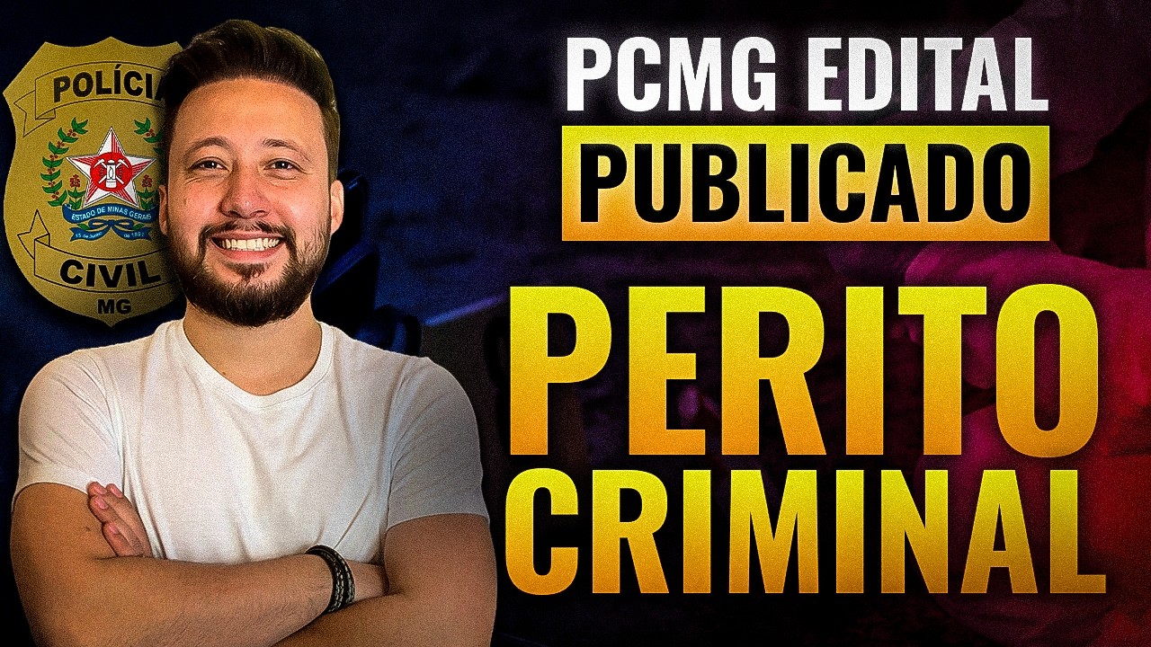 Concurso PC MG 2024: AN&Aacute;LISE DE EDITAL DE PERITO CRIMINAL!
