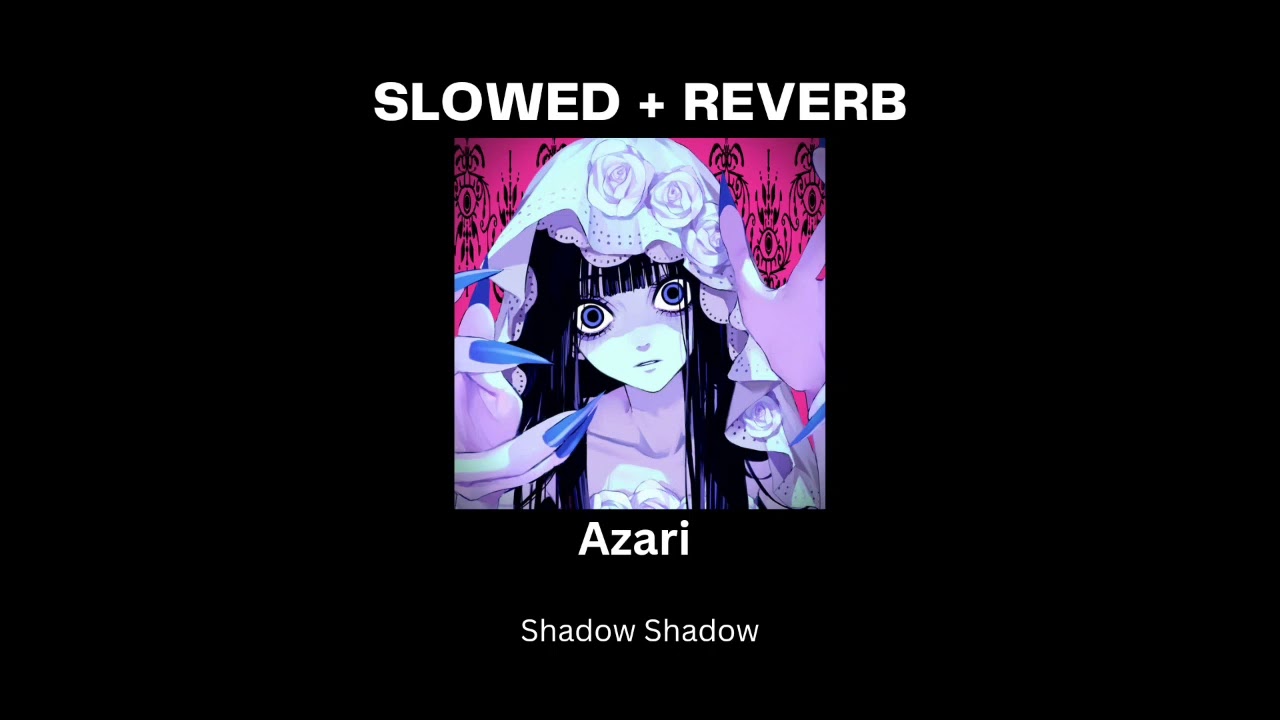 [SLOWED + REVERB] Azari - Shadow Shadow