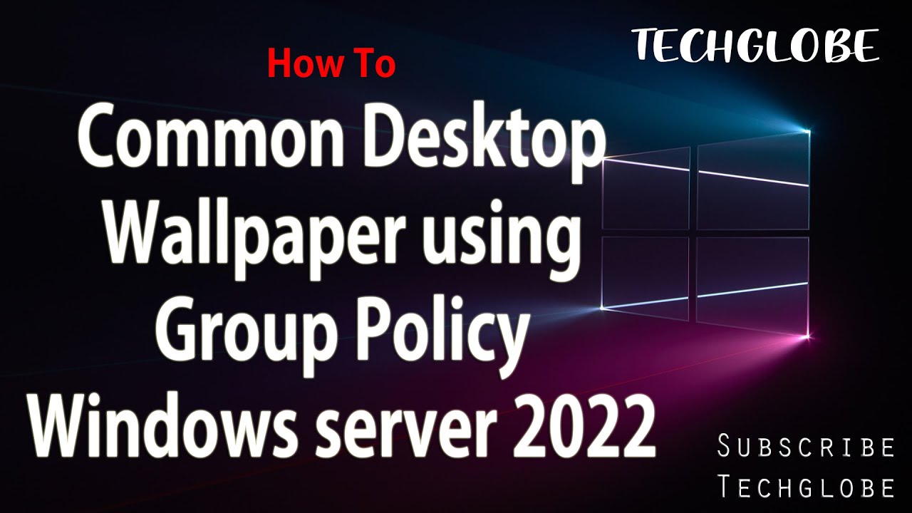 4 : Deploy Desktop Background Wallpaper using Group Policy