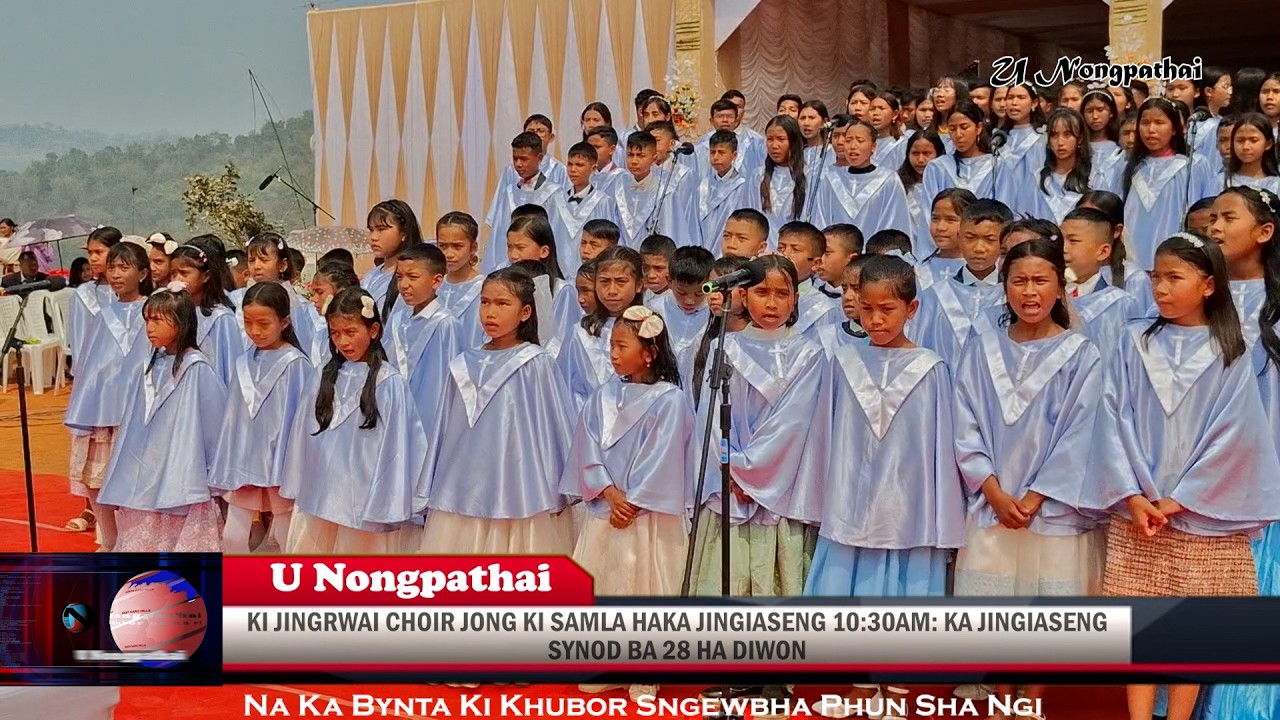 KI JINGRWAI CHOIR JONG KI SAMLA HAKA JINGIASENG 10:30AM: KA JINGIASENG SYNOD BA 28 HA DIWON