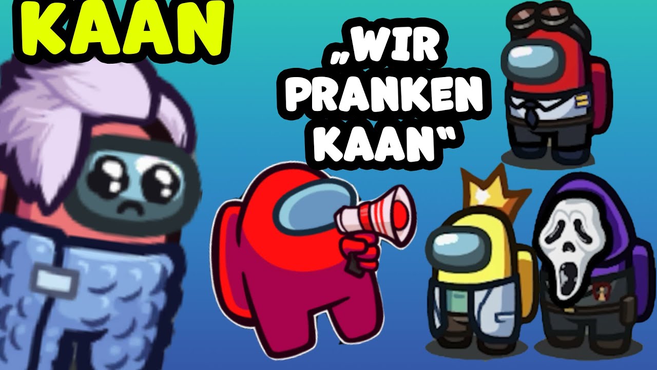 Among us, aber KAAN wird GEPRANKT
