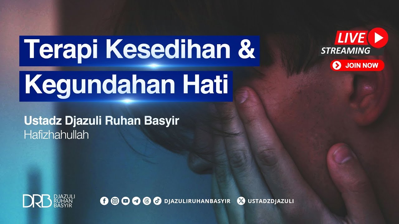 Terapi Kesedihan & Kegundahan Hati || Ustadz Djazuli Ruhan Basyir, Lc., M.A.