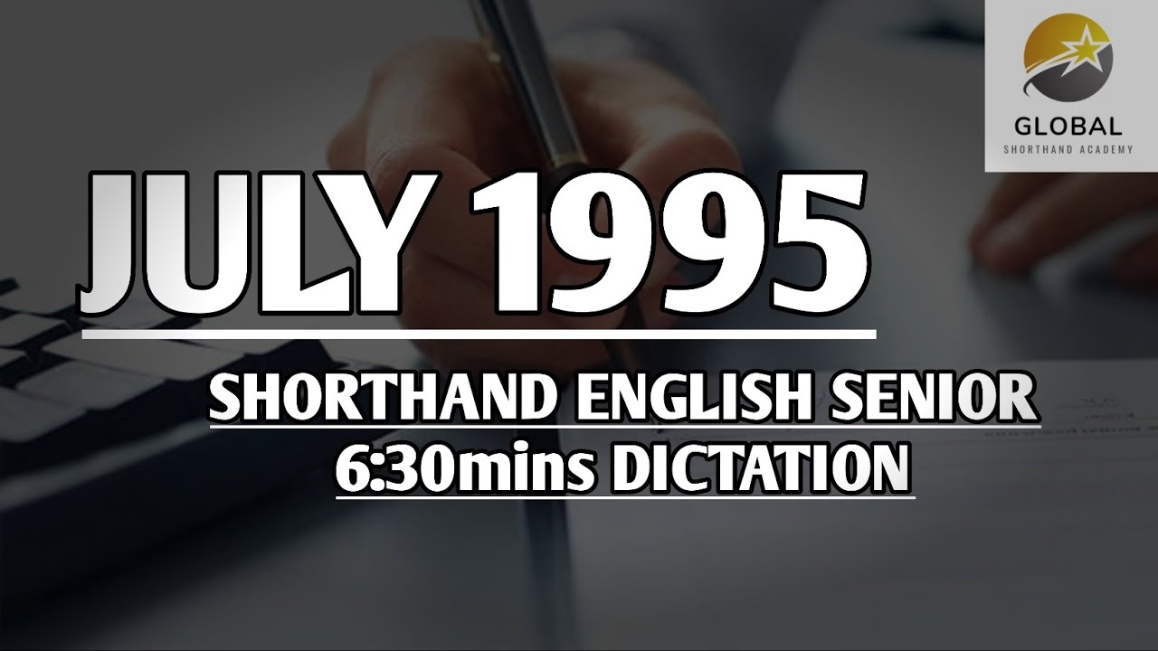 JULY 1995 SHORTHAND ENGLISH SENIOR SPEED 6:30mins DICTATION 🔊✍🏼🏆✨