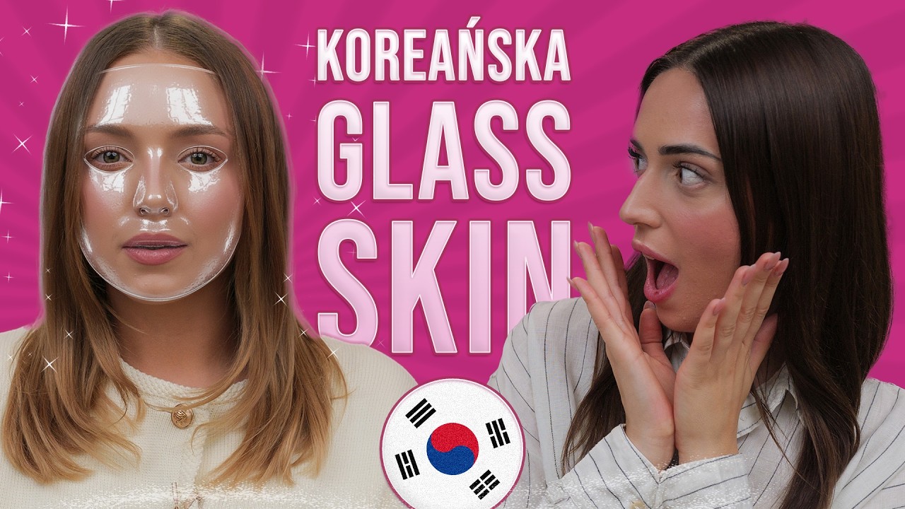 Glass Skin, Jello Skin, Skin Layering - odkrywamy hity K-Beauty 2.0!