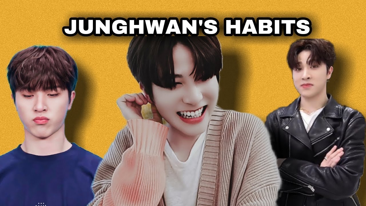 KEBIASAAN-KEBIASAAN JUNGHWAN | JUNGHWAN HABITS