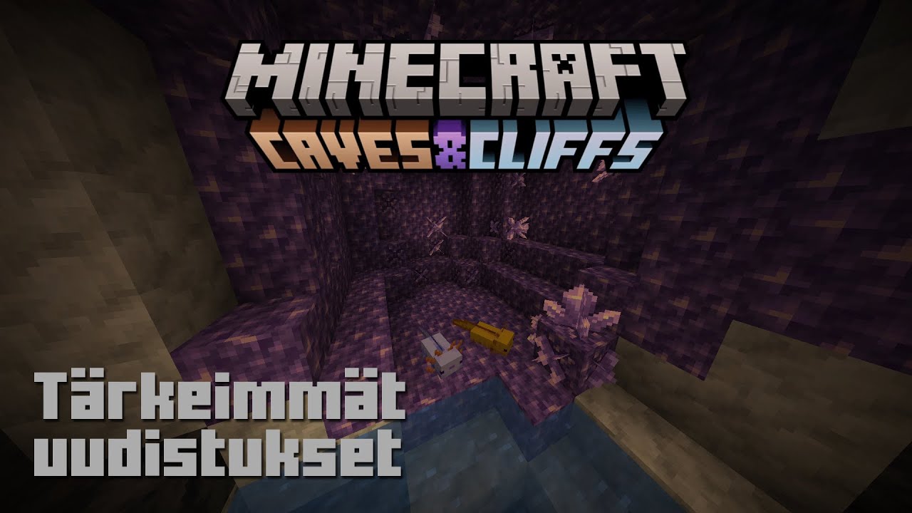 Minecraft 1.17 (Caves & Cliffs osa 1) tärkeimmät uudistukset