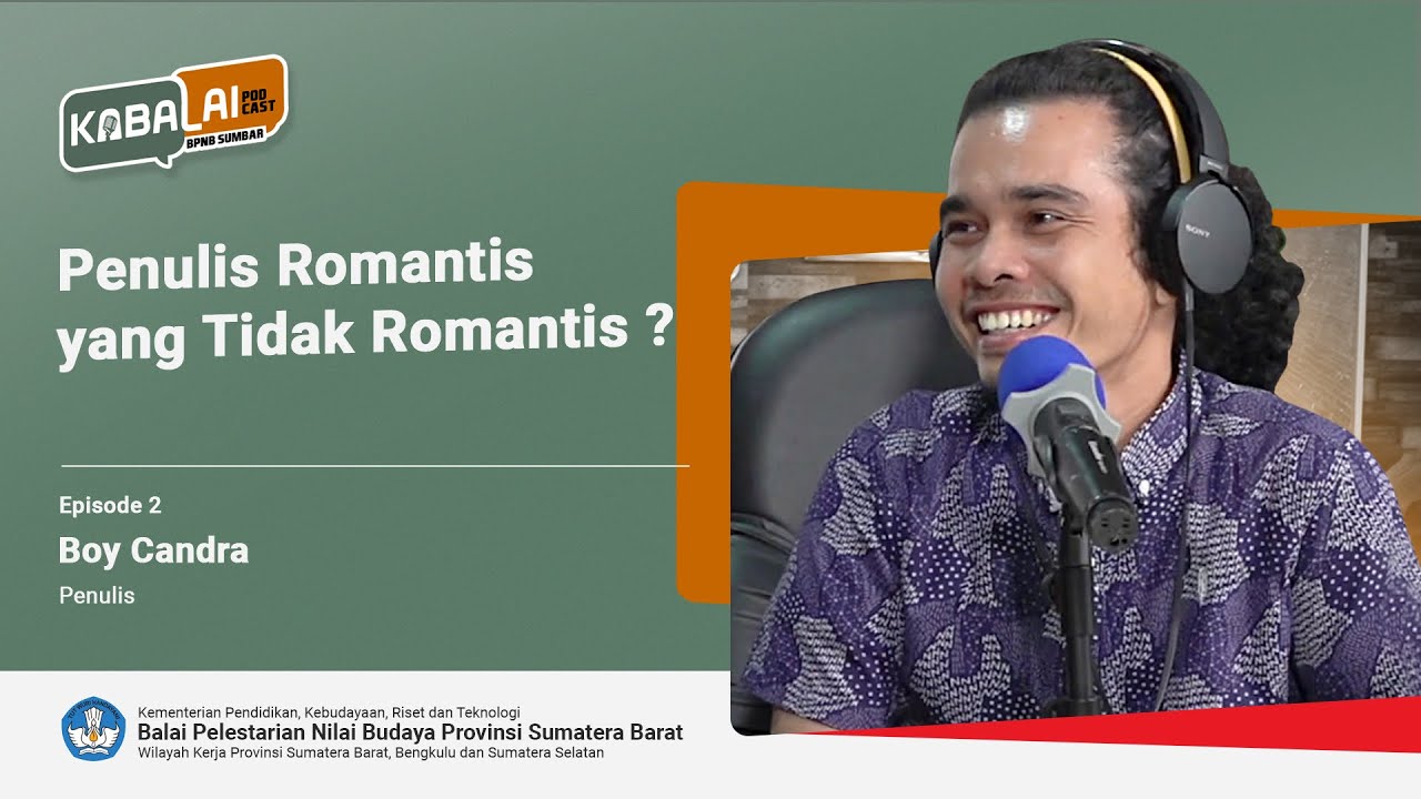 PENULIS ROMANTIS YANG TIDAK ROMANTIS? Bersama BOY CANDRA ||KaBalai Podcast BPNB Sumbar