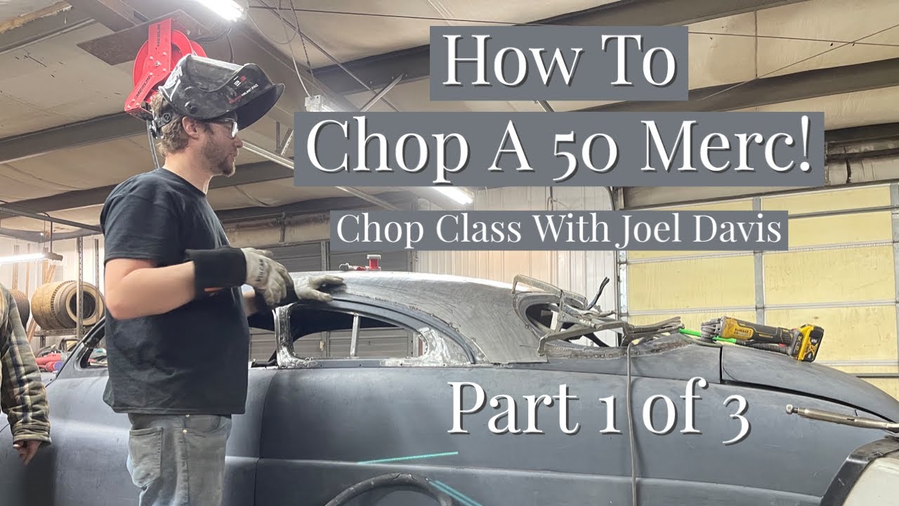 How to Chop a 50 Merc Part 1 of 3! Chop Class With Joel Davis