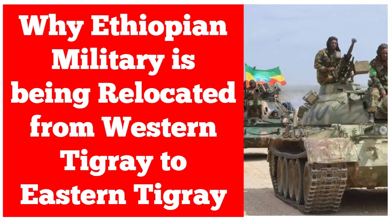 Why Ethiopian Military is being Relocated from Western Tigray to Eastern Tigray