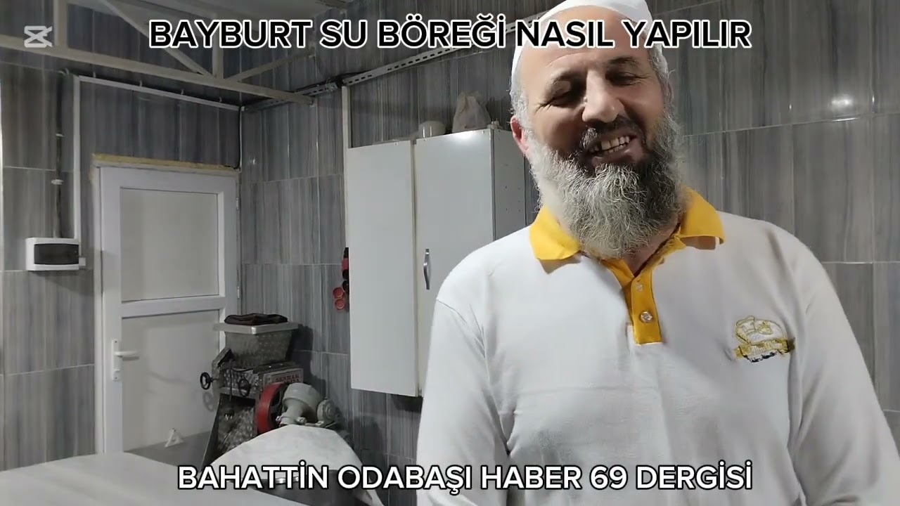 BAYBURT SU BÖREĞİNİN YAPILIŞINI KERİM OKUR USTA'DAN ALALIM.