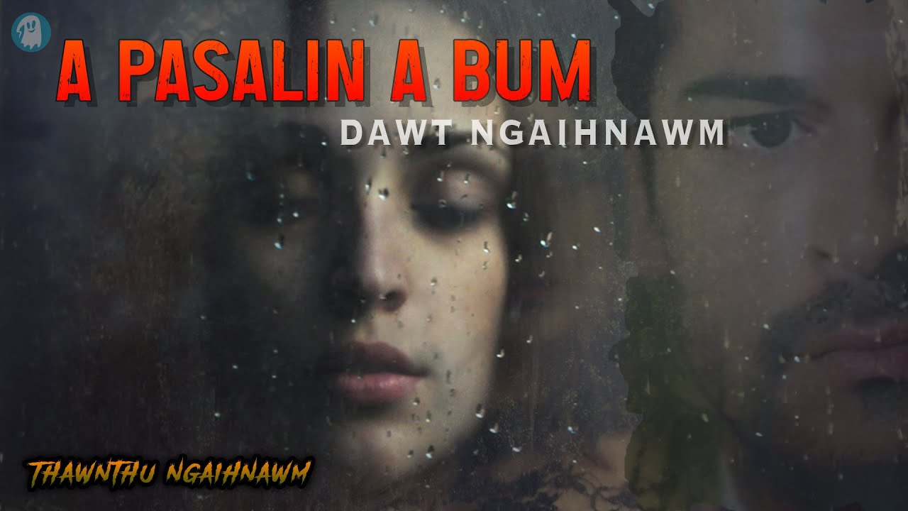 Dawt ngaihnawm || A pasalin a bum!!! (@PcHrasThuNgaihnawmHuang)