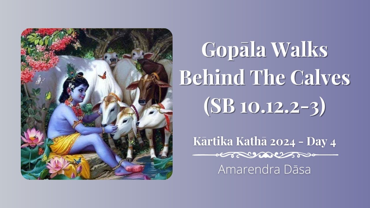 Gopāla Walks Behind The Calves (SB 10.12.2-3) | The Deliverance of Aghāsura - Day 4 | ISKCON Atlanta