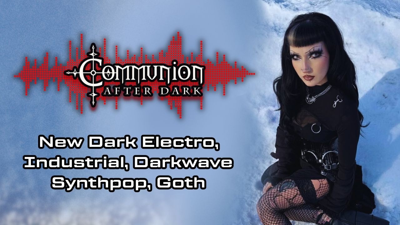Communion After Dark - Dark Electro, Gothic, Synthpop, Darkwave - 03/23/2026