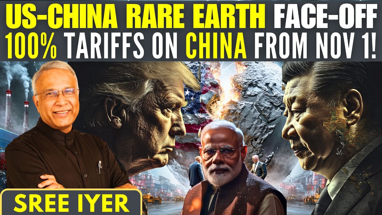 US-China Rare Earth face-off - India being dragged in? 100% Tariffs on China! from Nov 1