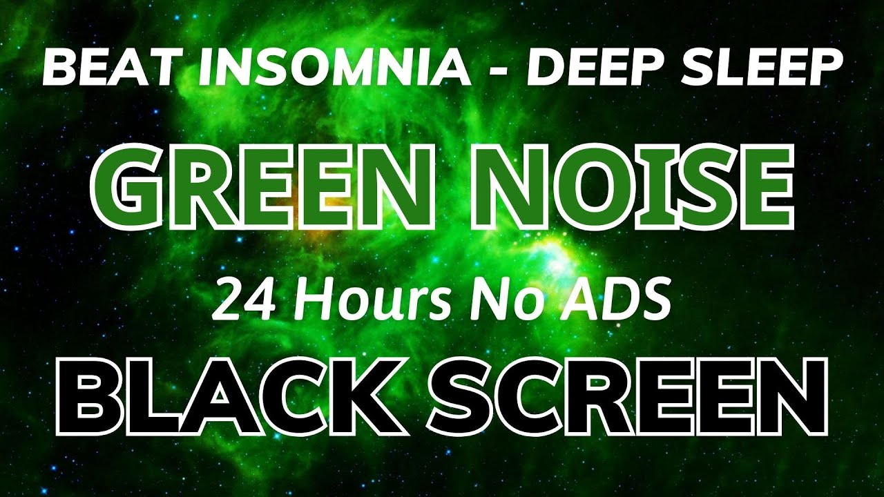 Deep Sleep With Green Noise Sound To Beat Insomnia - Black Screen | Sound No ADS