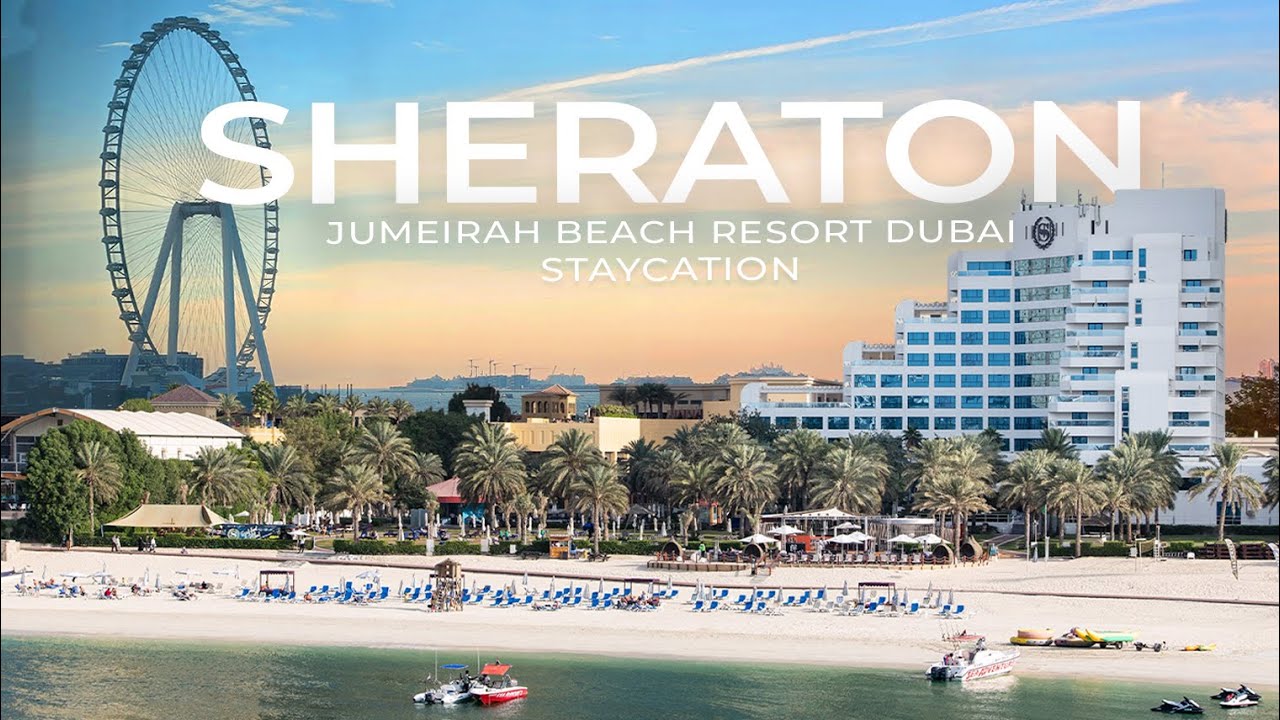 Sheraton Jumeirah Beach Resort Dubai Staycation
