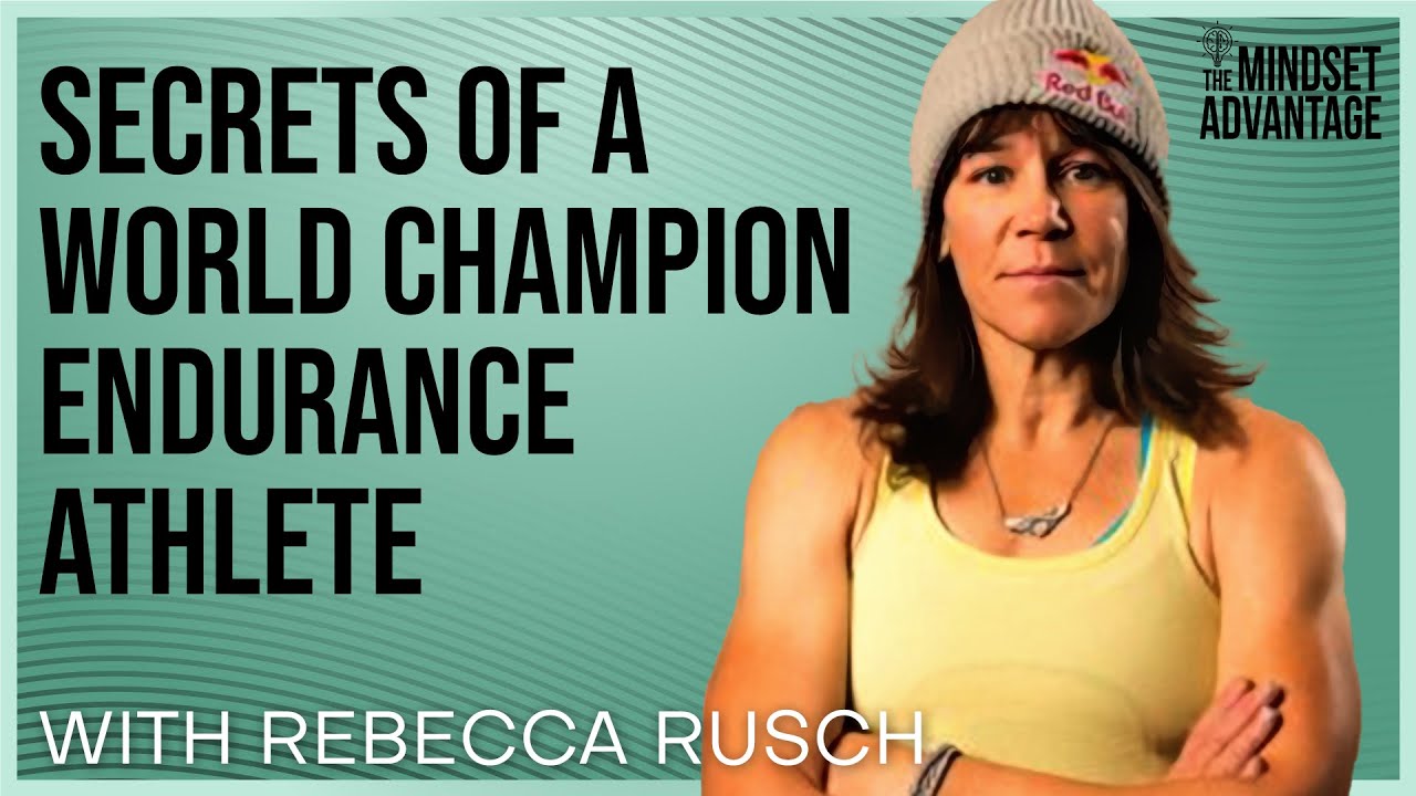 Rebecca Rusch - Secrets Of A World Champion Endurance Athlete | Mindset Advantage Podcast