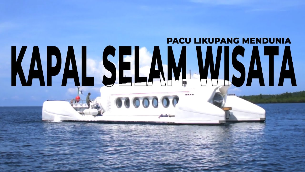 KAPAL SELAM WISATA PACU LIKUPANG MENDUNIA | MPTOUR