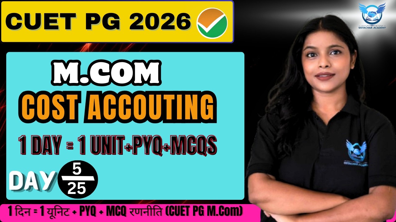 CUET PG M.COM 2026 | 5/25  PART-2 COST ACCOUNTING 1day = 1unit+PYQs+MCQs ARCHANA MA'AM #cuetpg #cuet