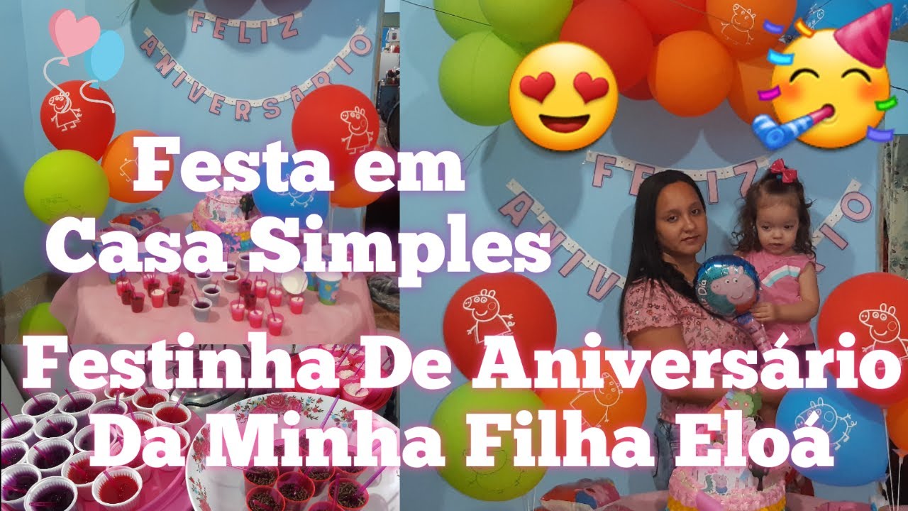 Vlog Festinha De Aniversário Da Minha Filha Eloá ♡ Festa Em Casa Simples - Tema Peppa Pig 2 Anos