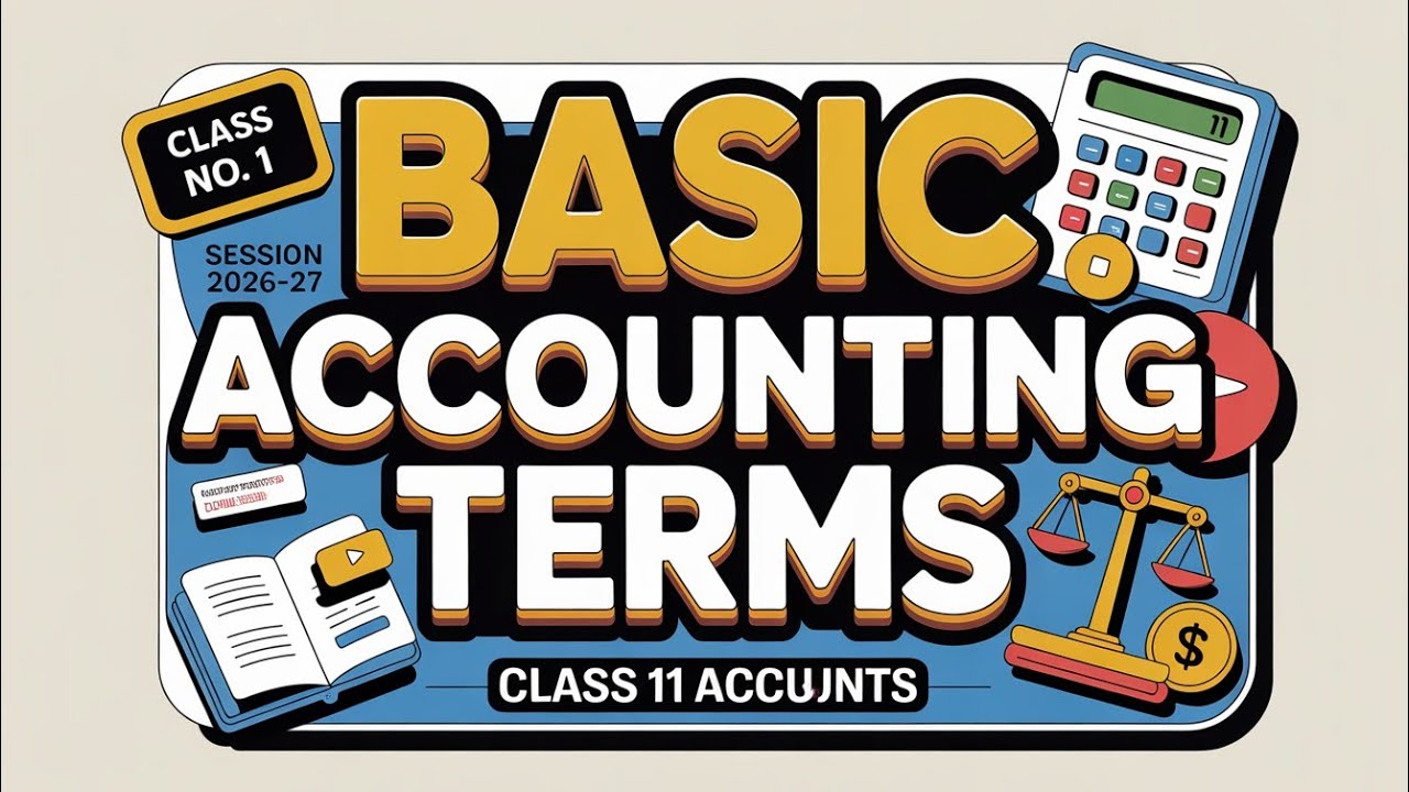 Basic Accounting Terms | 2025-25 | Class 11 | Accountancy 