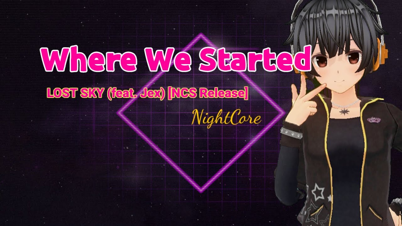 NightCore -  Where We Started - Lost Sky ( Lyrics )