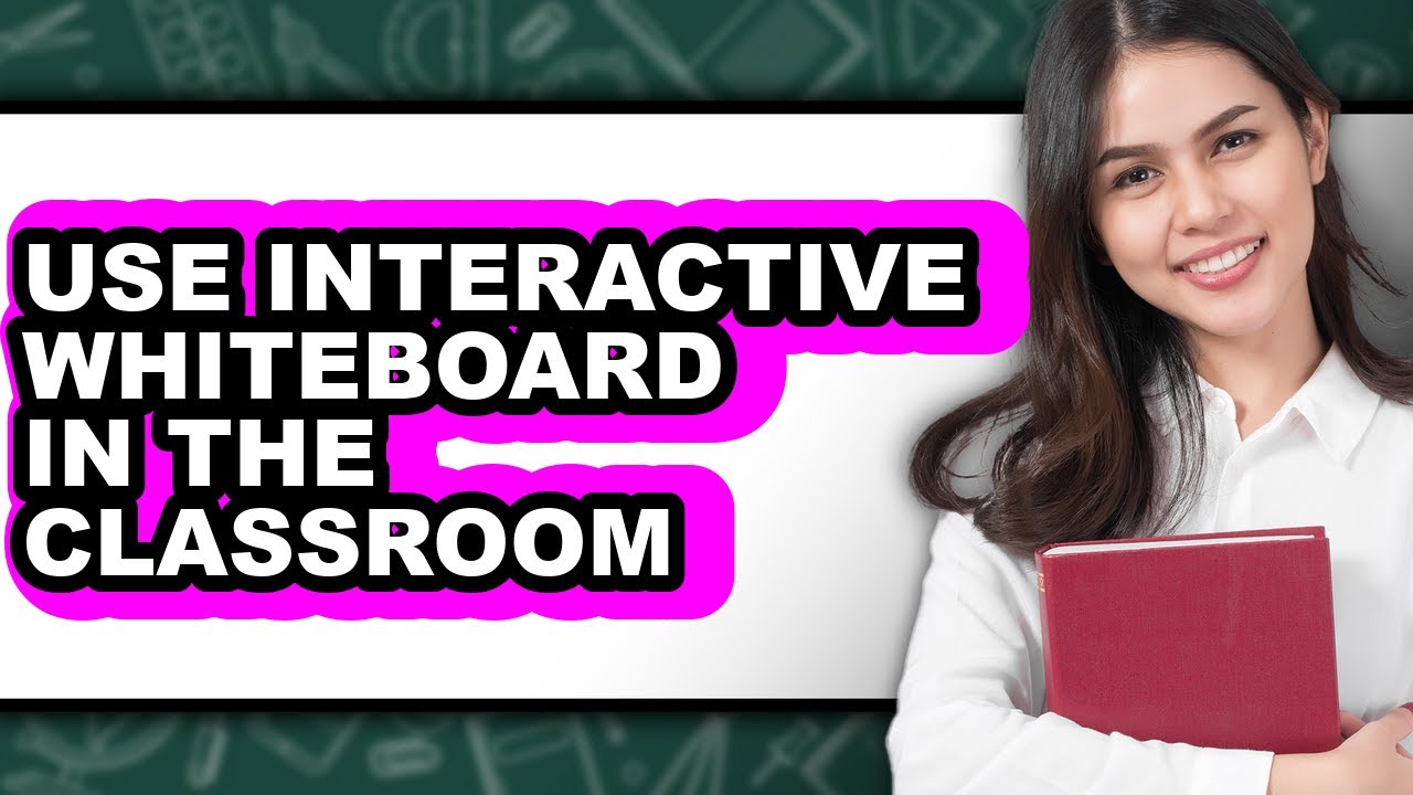 How to Use Interactive Whiteboard in the Classroom - Step by Step