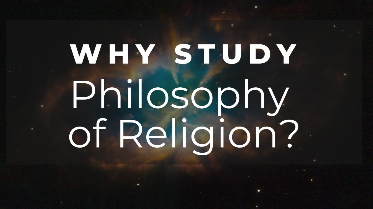 Why Study Philosophy of Religion? - Introduction to Philosophy of Religion