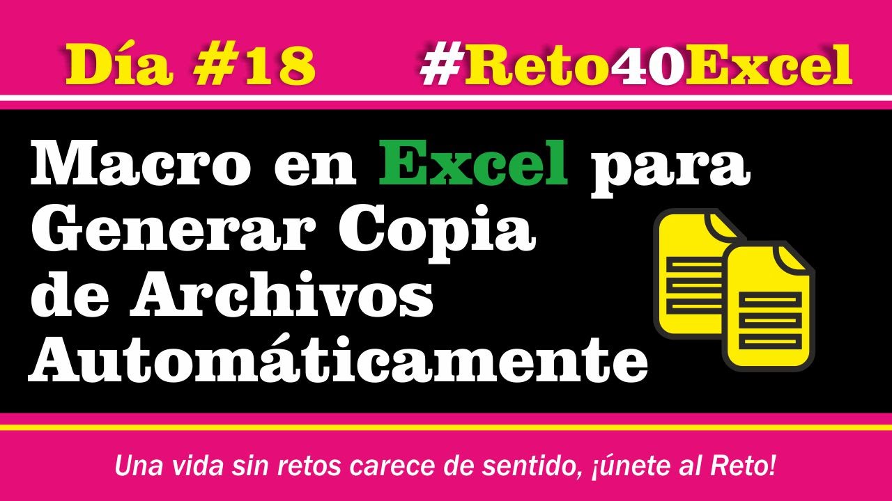 Reto40Excel - Día 18 Macro en Excel para generar copia de Archivos automáticamente