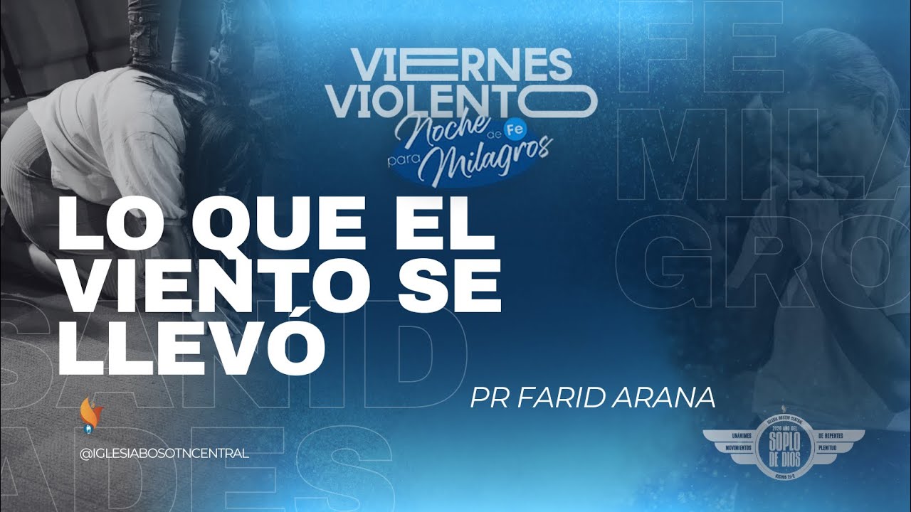 Lo Que El Viento Se Llevó | Pr. Farid Arana | 23 Enero 2026 | Iglesia Boston Central