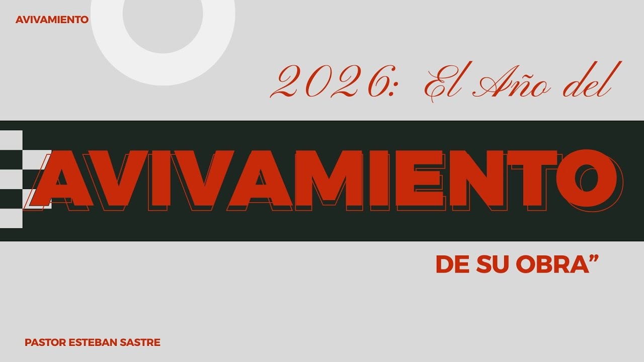 “2026: El Año del Avivamiento de Su Obra”I Pastor Esteban Sastre 4 ene del 2026