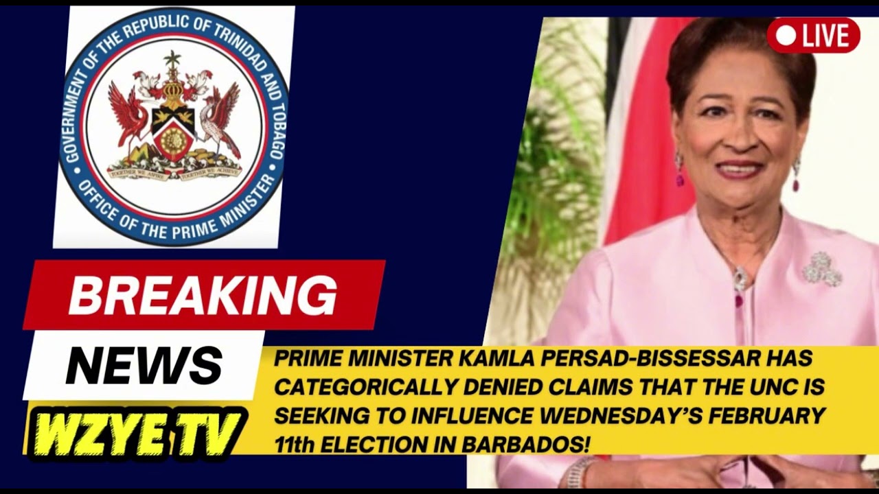 PM KAMLA PERSAD-BISSESSAR DENIES CLAIMS OF UNC INFLUENCING FEB 11 BARBADOS ELECTION!