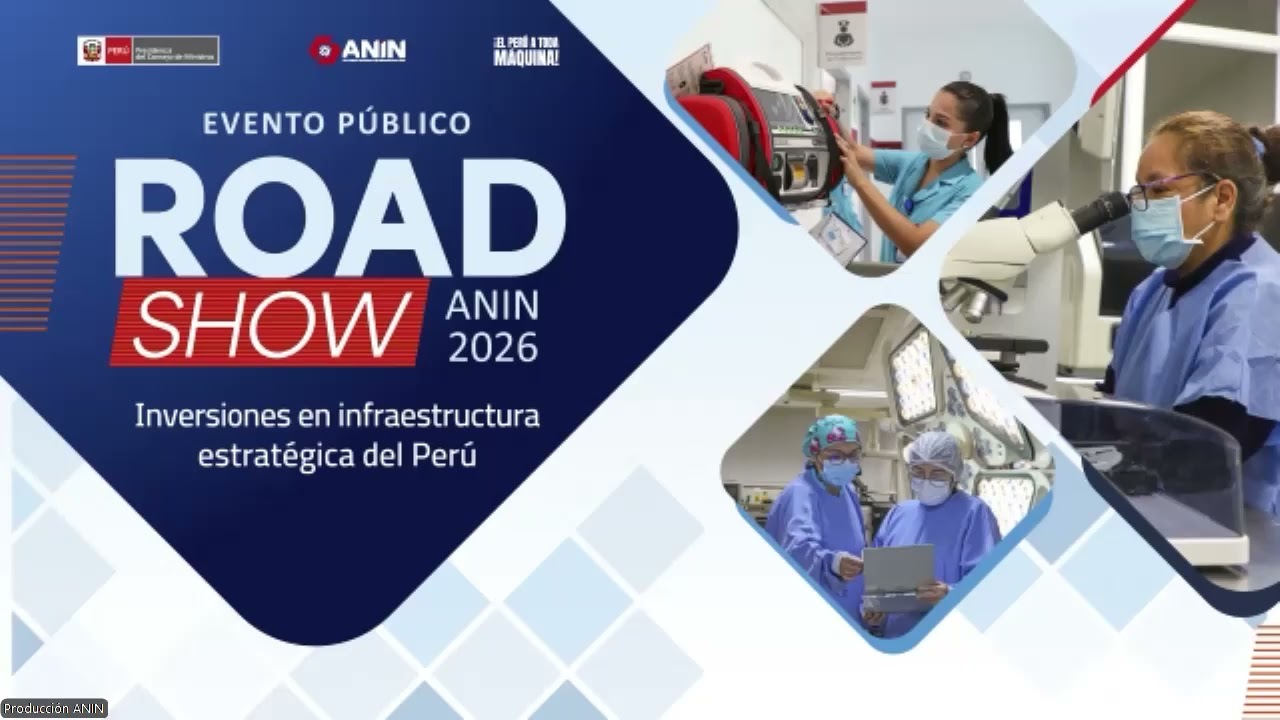 RoadShow ANIN 2026: Inversiones en infraestructura estratégica del Perú 🇵🇪