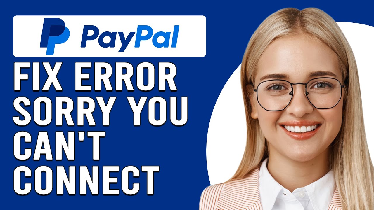 How To Fix PayPal Error 'Sorry You Can't Connect To PayPal' (Why Can't I Connect To PayPal?)