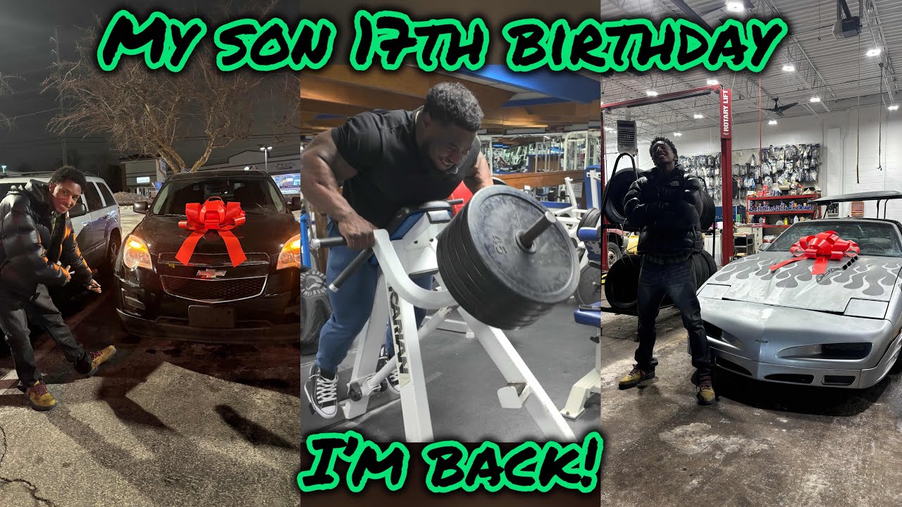 IM BACK! | MY SON 17TH BIRTHDAY | BACK TRAINING 