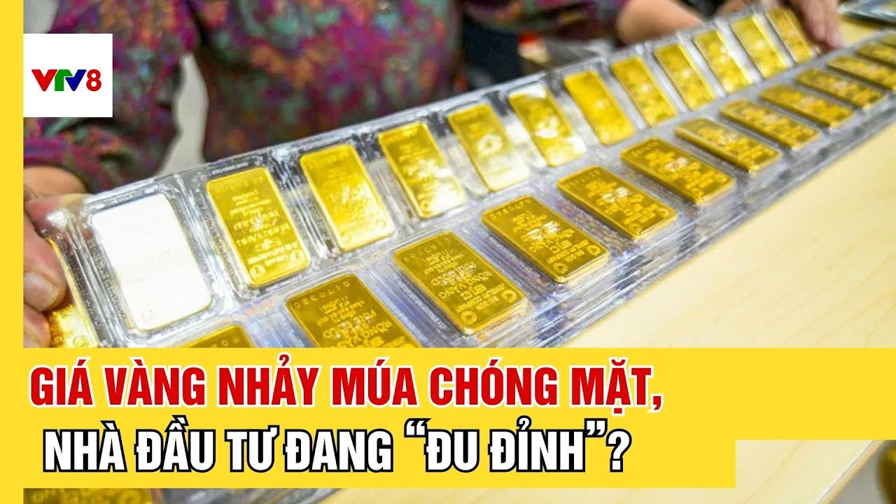 Giá vàng nhảy múa chóng mặt, có phải nhà đầu tư đang 
