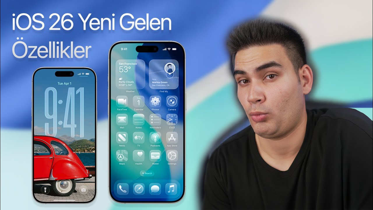 iOS 26 Özellikleri ve Yenilikleri Neler?