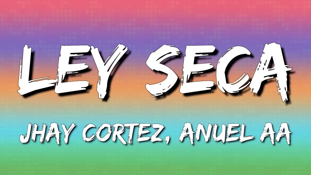 Jhay Cortez, Anuel AA - Ley Seca (Letra\Lyrics)