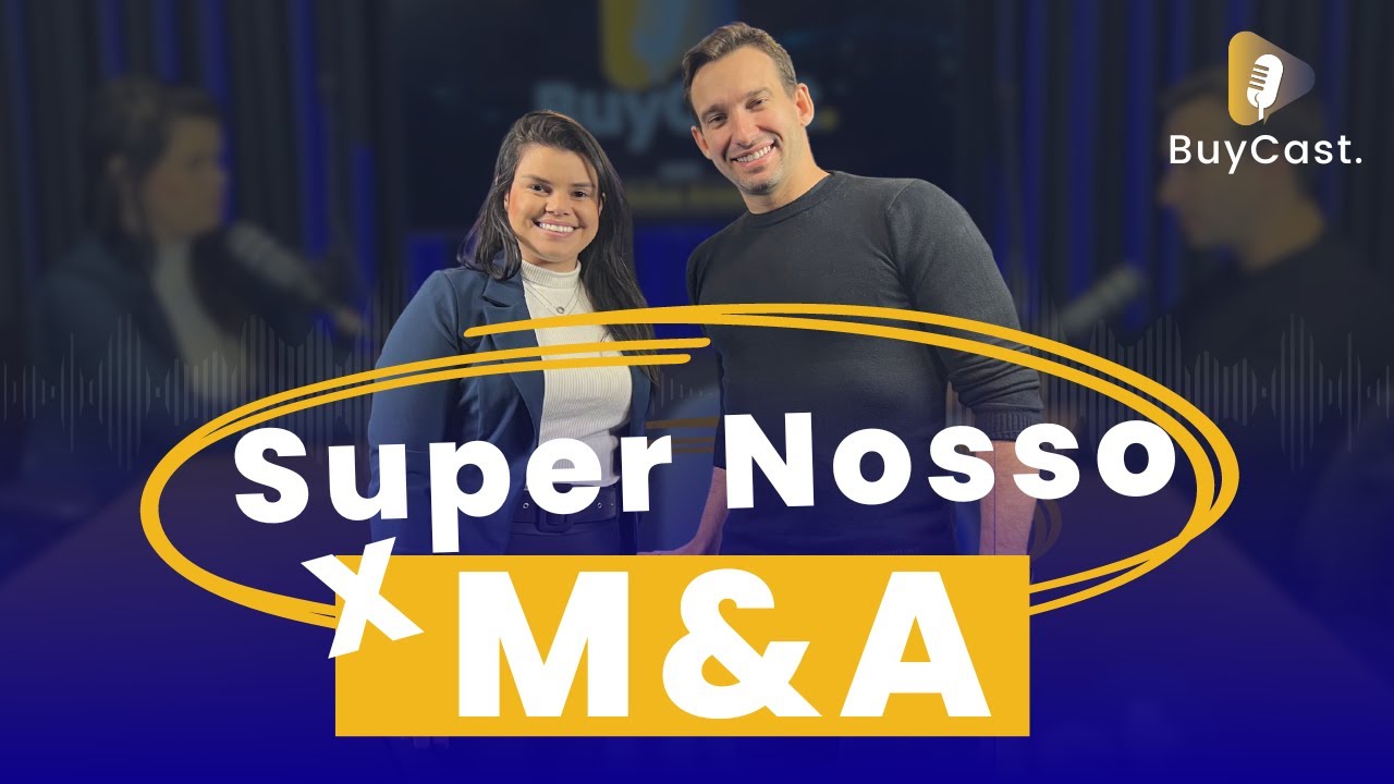 Como o Super Nosso utiliza o M&A para crescimentos inorgânicos - Vinicius Aroeira - BUYCAST | 