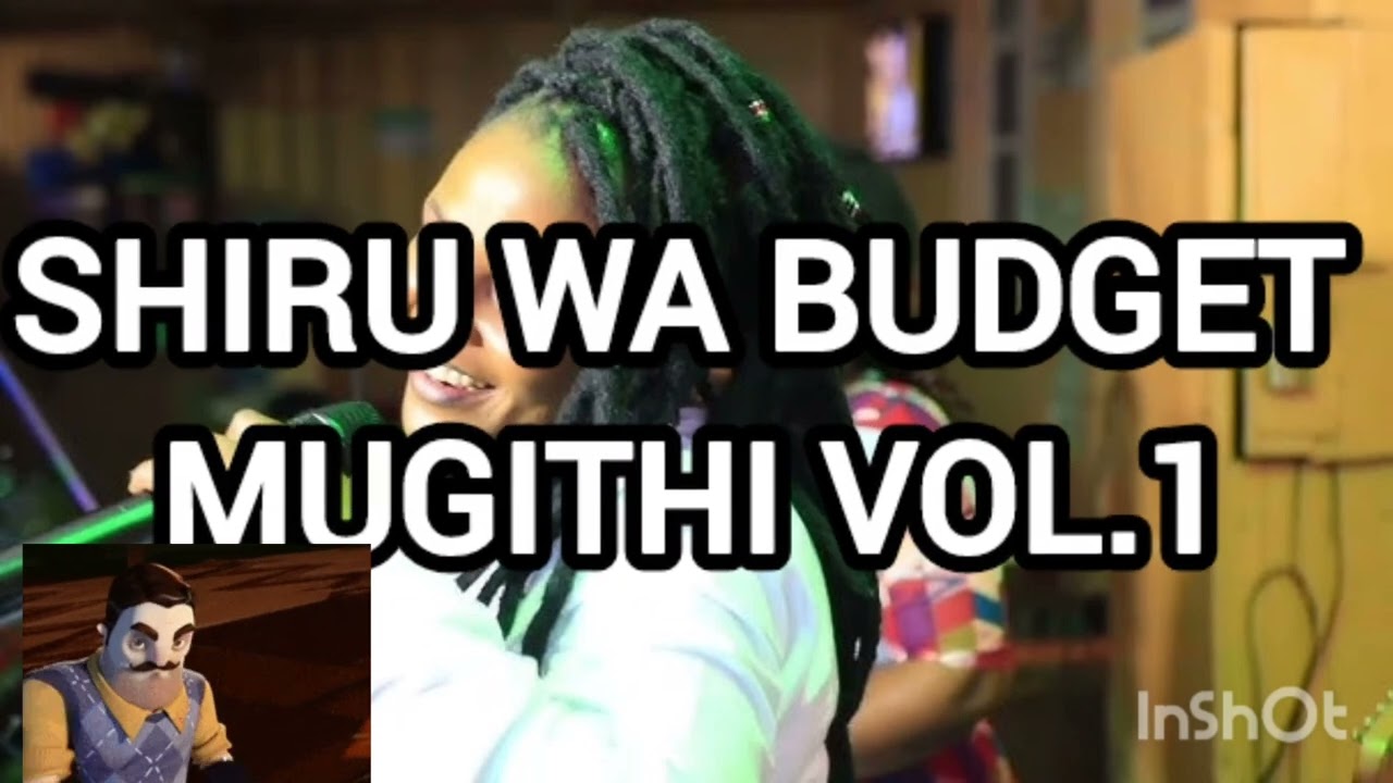 VOLUME 1 MUGITHI BY SHIRU WA BUDGET