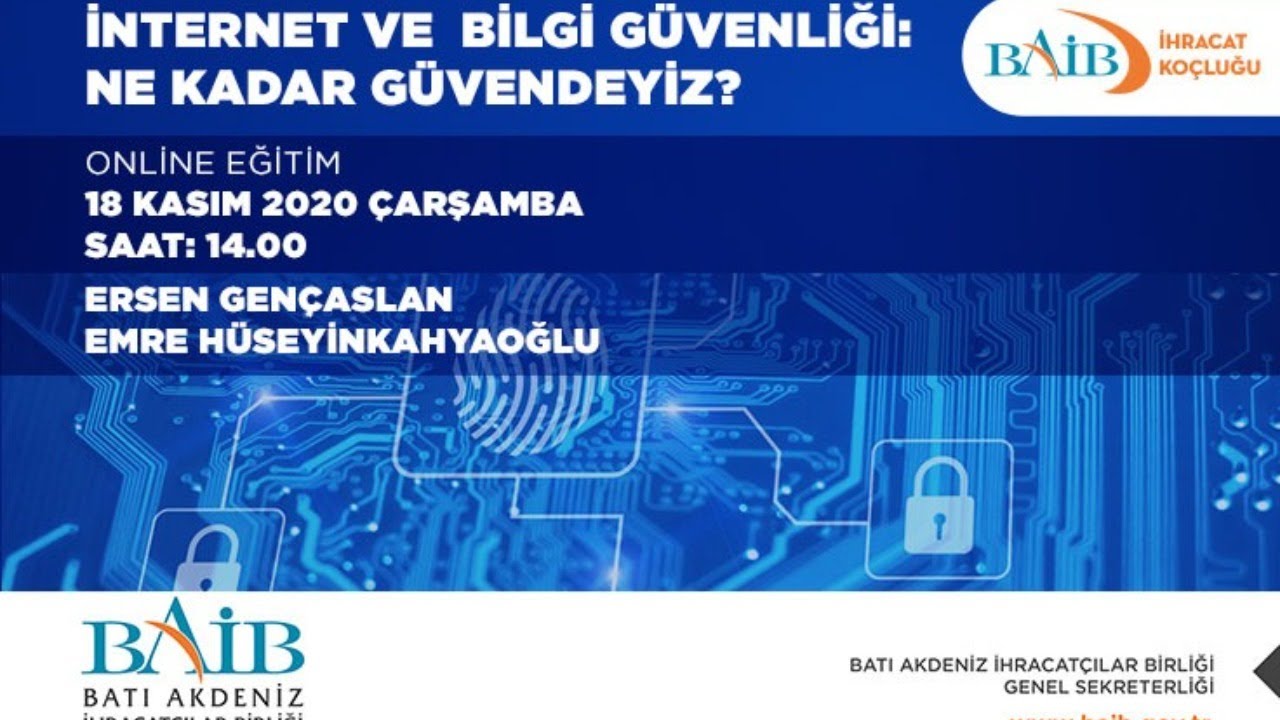 İnternet ve Bilgi Güvenliği: Ne Kadar Güvendeyiz? #BAİB #İhracatKoçluğu #SiberGüvenlik