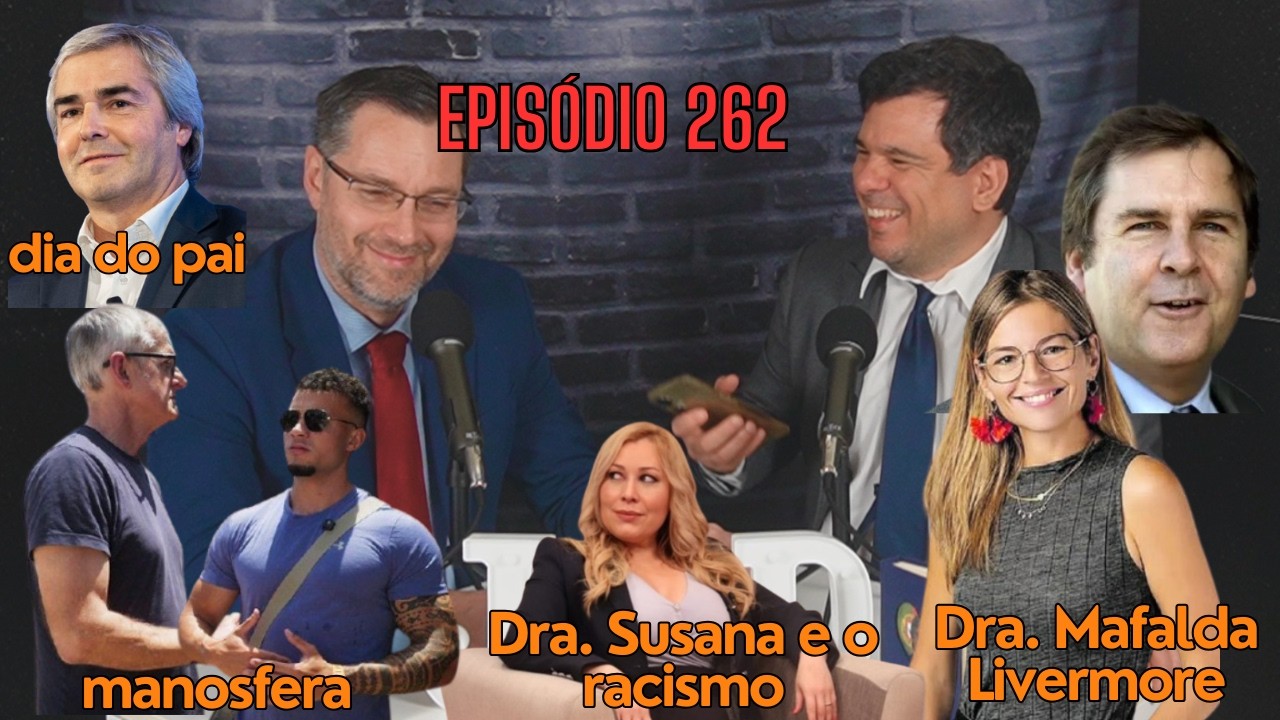 Episódio 262: documentário sobre manosfera, dia do pai, Dra. Suzana eracismo, Dra. Mafalda Livermore