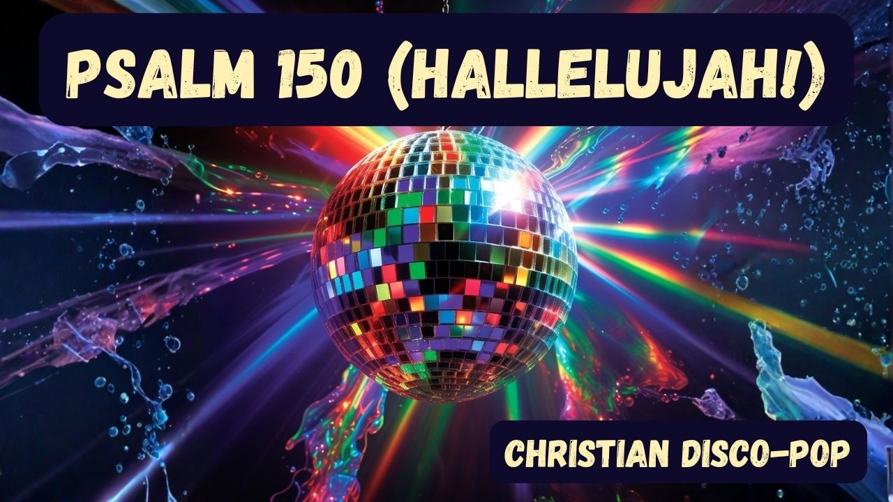 Psalm 150 (Hallelujah!) - Disco-Pop