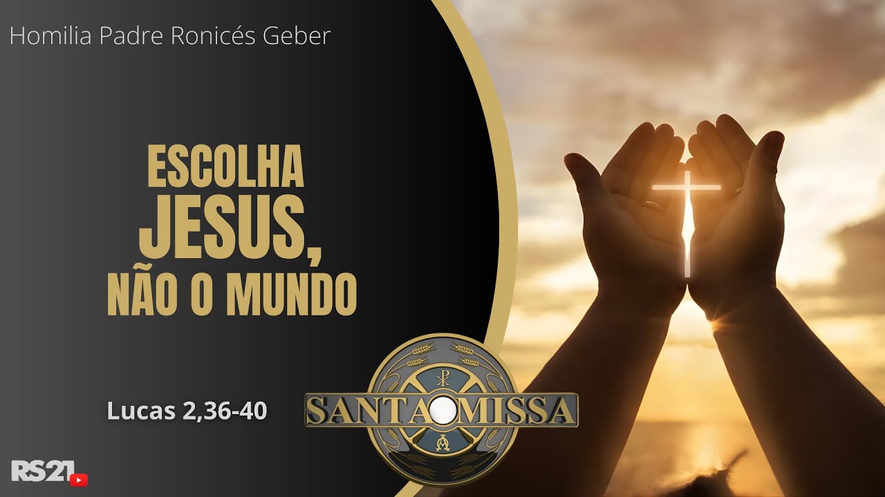Homilia Di&aacute;ria | Escolha Jesus, n&atilde;o o mundo | Rede S&eacute;culo 21
